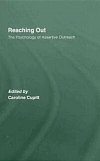 Reaching Out : The Psychology of Assertive Outreach (Hardcover)