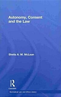 Autonomy, Consent and the Law (Hardcover)