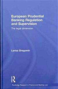 European Prudential Banking Regulation and Supervision : The Legal Dimension (Hardcover)