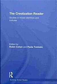 The Creolization Reader : Studies in Mixed Identities and Cultures (Hardcover)