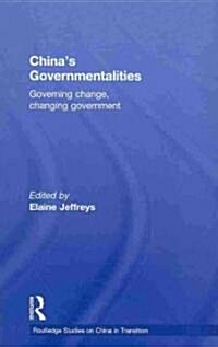 Chinas Governmentalities : Governing Change, Changing Government (Hardcover)