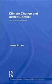 Climate Change and Armed Conflict : Hot and Cold Wars (Hardcover)