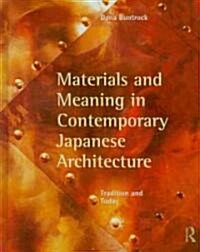 Materials and Meaning in Contemporary Japanese Architecture: Tradition and Today (Hardcover)