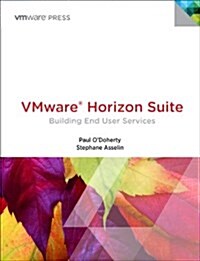 VMware Horizon Suite: Building End-User Services (Paperback)
