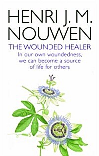 The Wounded Healer : Ministry in Contemporary Society - in Our Own Woundedness, We Can Become a Source of Life for Others (Paperback)