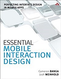 Essential Mobile Interaction Design: Perfecting Interface Design in Mobile Apps (Paperback)