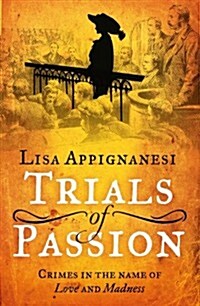 Trials of Passion : Crimes in the Name of Love and Madness (Paperback)