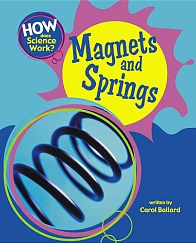 How Does Science Work?: Magnets and Springs (Paperback)