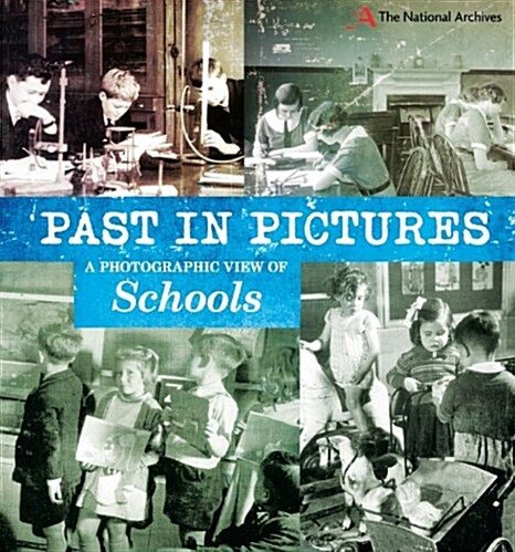 Past in Pictures: A Photographic View of Schools (Paperback)