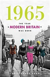 1965 : The Year Modern Britain Was Born (Hardcover)