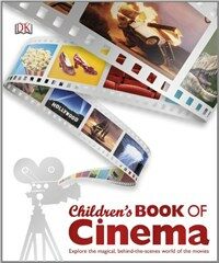 Children's book of cinema : explore the magical, behind-the-scenes world of the movies