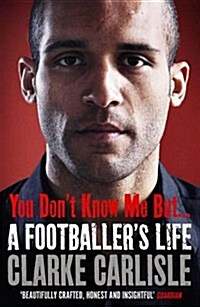 You Dont Know Me, But . . . : A Footballers Life (Paperback)