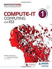 Compute-IT: Students Book 1 - Computing for KS3 (Paperback)