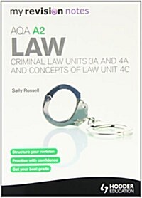 My Revision Notes: AQA A2 Law: Criminal Law Units 3A and 4A and Concepts of Law Unit 4C (Paperback)