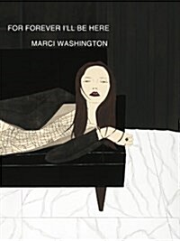 For Forever Ill Be Here: The Art of Marci Washington: Selected Works (Hardcover)