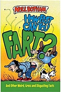 How Fast Can You Fart? And Other Weird, Gross and Disgusting Facts (Paperback)