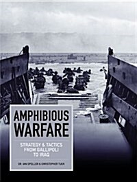 Amphibious Warfare : Strategy and Tactics from Gallipoli to Iraq (Hardcover)