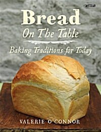 Bread on the Table: Baking Traditions for Today (Hardcover)