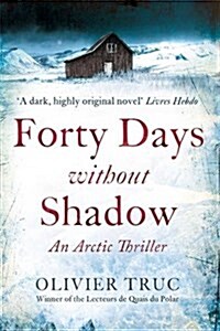 Forty Days Without Shadow : An Arctic Thriller (Paperback)