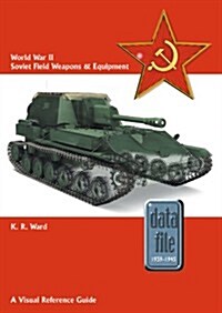 World War II Soviet Field Weapons & Equipment : A Visual Reference Guide (Paperback)