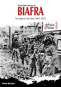 Biafra : The Nigerian Civil War 1967-1970 (Paperback)