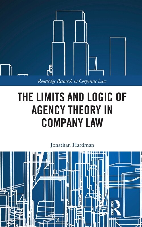 The Limits and Logic of Agency Theory in Company Law (Hardcover, 1)