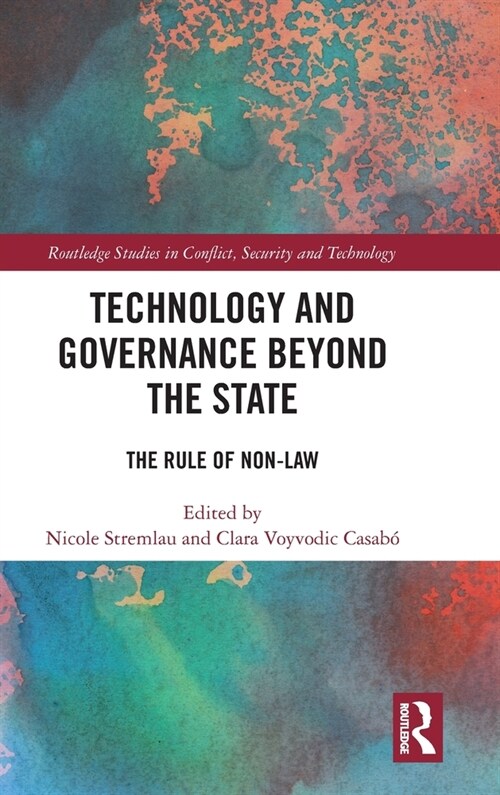 Technology and Governance Beyond the State : The Rule of Non-Law (Hardcover)