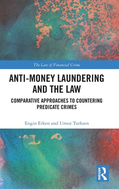 Anti-Money Laundering and the Law : Comparative Approaches to Countering Predicate Crimes (Hardcover)