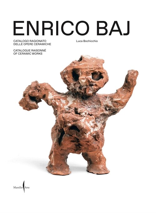 Enrico Baj: Catalogue Raisonn?of Ceramic Works (Hardcover)