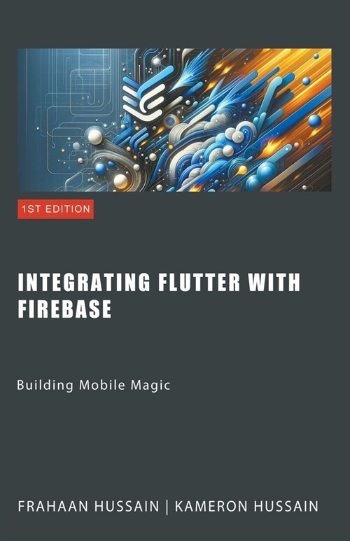 Building Mobile Magic: Integrating Flutter with Firebase (Paperback)