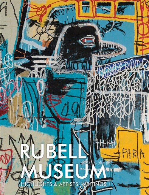 Rubell Museum: Highlights & Artists Writings (Hardcover)