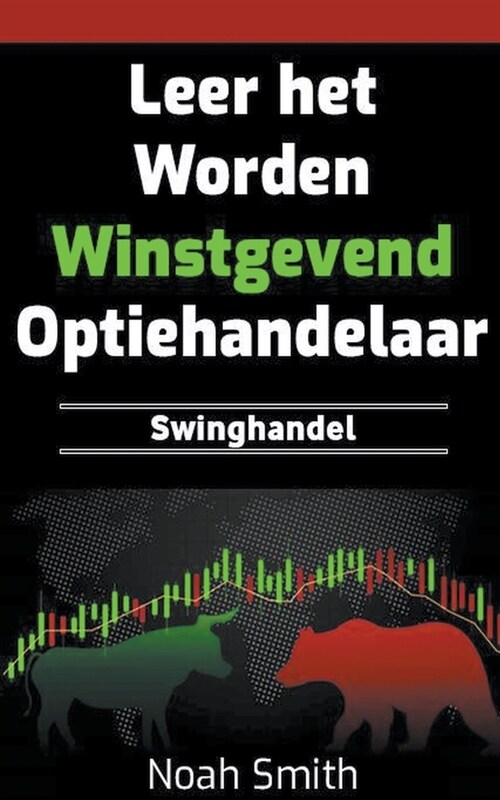 Leer het Worden Winstgevend Optiehandelaar: Swinghandel (Paperback)