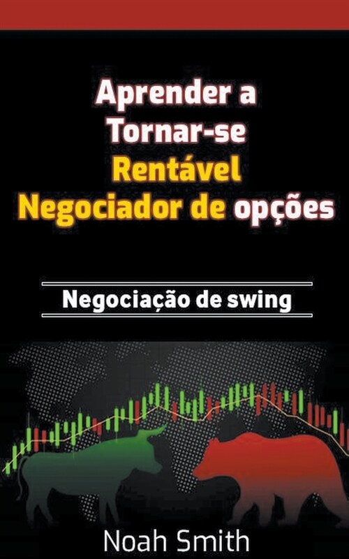 Aprender a Tornar-se Rent?el Negociador de op寤es: Negocia豫o de swing (Paperback)