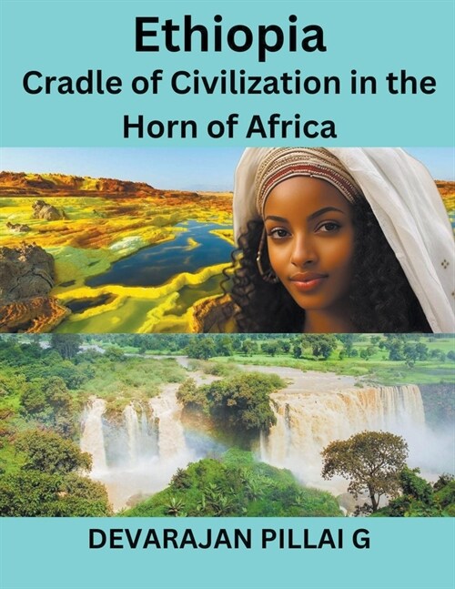 Ethiopia: Cradle of Civilization in the Horn of Africa (Paperback)