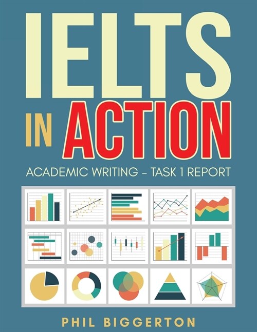 IELTS in Action: Academic Writing - Task 1 report (Paperback)