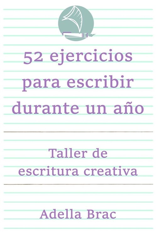 52 ejercicios para escribir durante un a?: Taller de escritura creativa (Paperback)