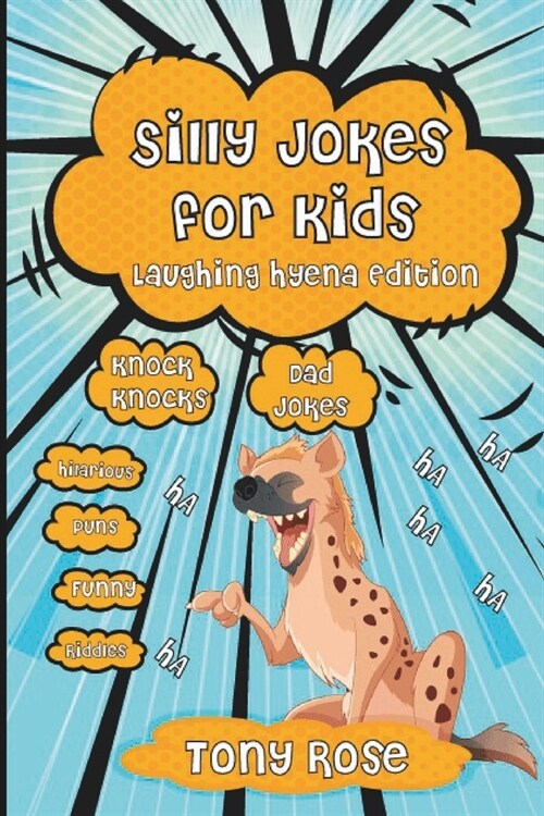 Silly Dad Jokes for Kids: Laughing Hyena Edition: Knock Knocks, Hilarious Puns and Funny Riddles (Paperback)