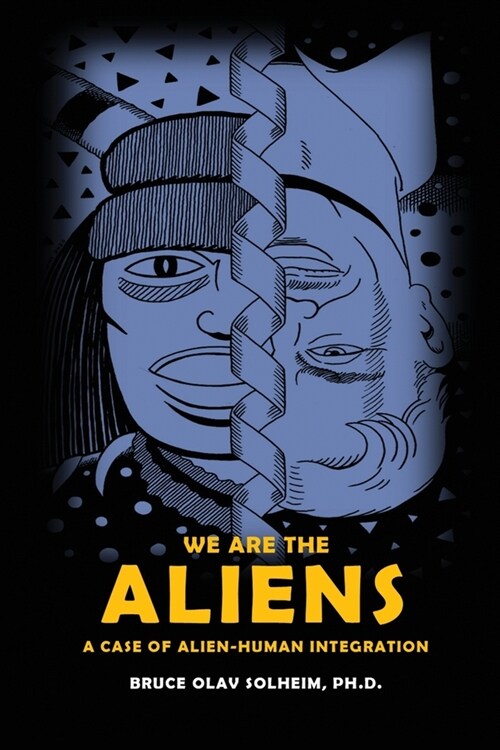 We Are the Aliens: A Case of Alien-Human Integration (Paperback)