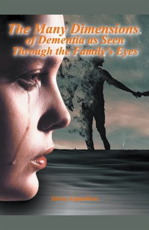 The Many Dimensions of Dementia as Seen Through Familys Eyes (Paperback)
