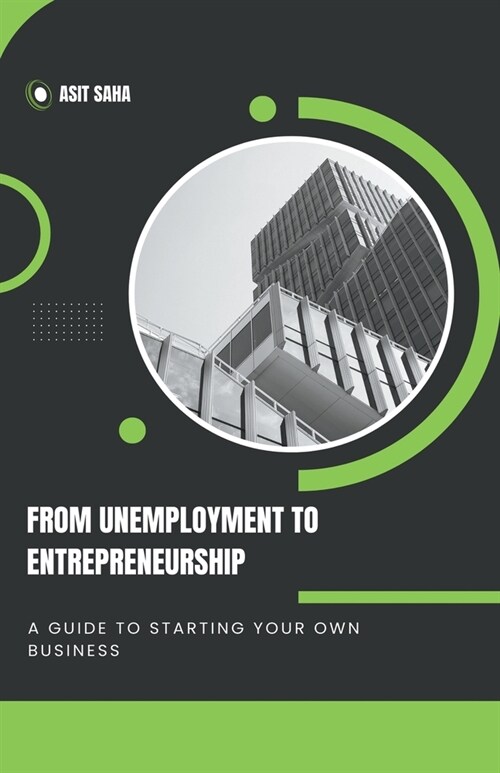 From Unemployment to Entrepreneurship: A Guide to Starting Your Own Business (Paperback)