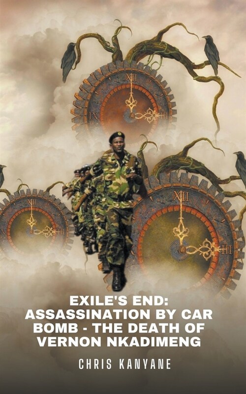 Exiles End: Assassination by Car Bomb - The Death of Vernon Nkadimeng (Paperback)