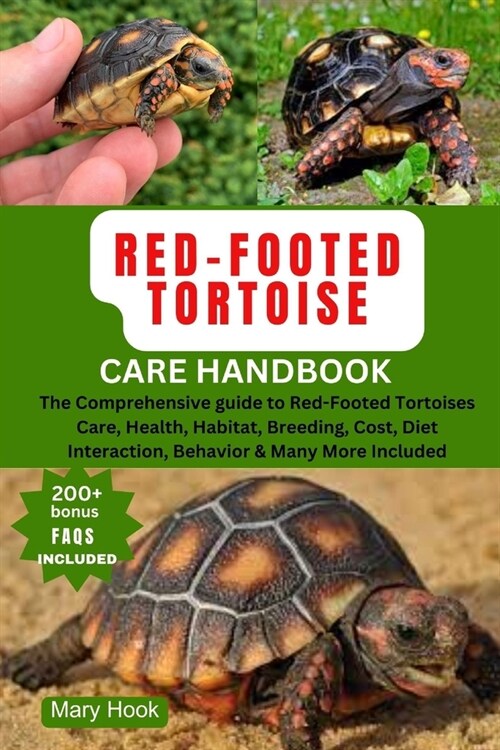 Red-Footed Tortoise Care Handbook: The Comprehensive guide to Red-Footed Tortoises Care, Health, Habitat, Breeding, Cost, Diet Interaction, Behavior & (Paperback)