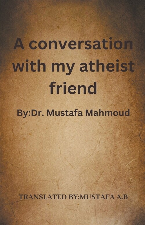 A conversation with my atheist friend (Paperback)