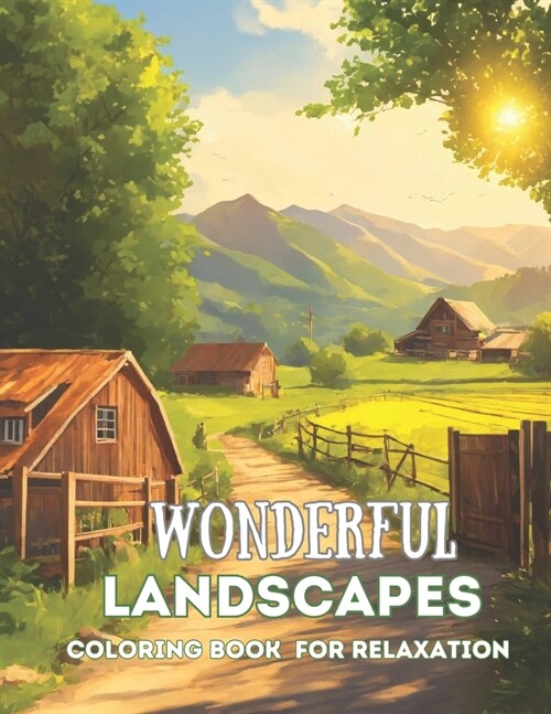 Wonderful Landscapes: Adult Coloring Book Of Stunning Landscapes For Relaxation (Paperback)