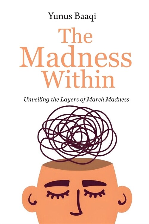 The Madness Within: Unveiling the Layers of March Madness (Paperback)