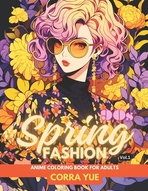 90s Spring Fashion - Anime Coloring Book For Adults Vol.1: Glamorous Hairstyle, Makeup & Cute Beauty Faces, With Stunning Portraits Of Girls & Women i (Paperback)
