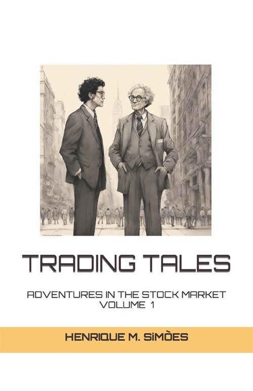 Trading Tales: Adventures In The Stock Market - Volume 1 (Paperback)