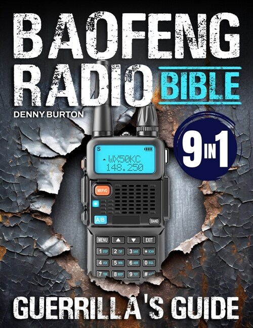 BaoFeng Radio Bible: The Complete Preppers Guide to Emergency Communication & Off-Grid Operations Master Handheld Radios, Discover Advance (Paperback)