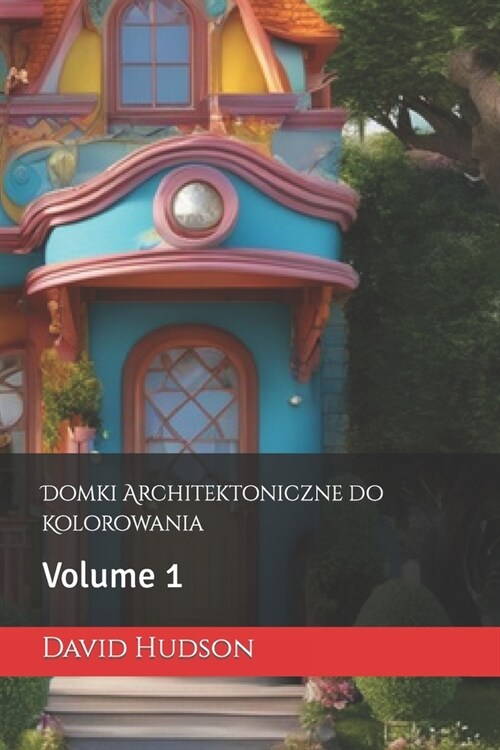 Domki Architektoniczne do Kolorowania: Volume 1 (Paperback)