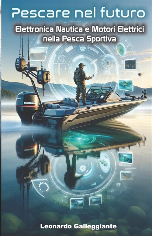 Pescare nel Futuro: Elettronica Nautica e Motori Elettrici nella Pesca Sportiva (Paperback)